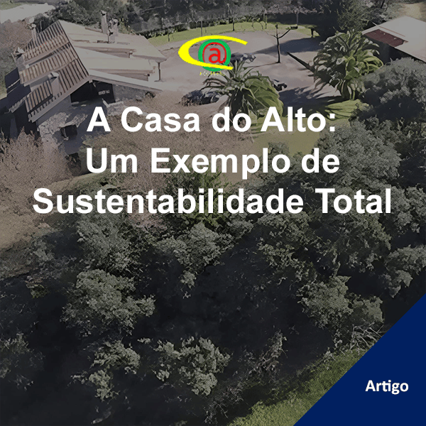 A Casa do Alto: Um Exemplo de Sustentabilidade Total